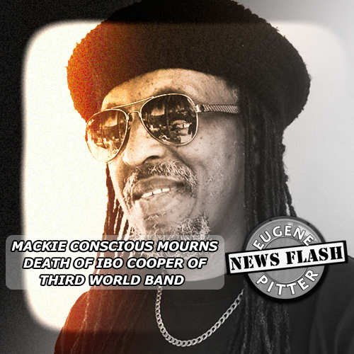 Mackie conscious mourns death of ibo cooper of third world band